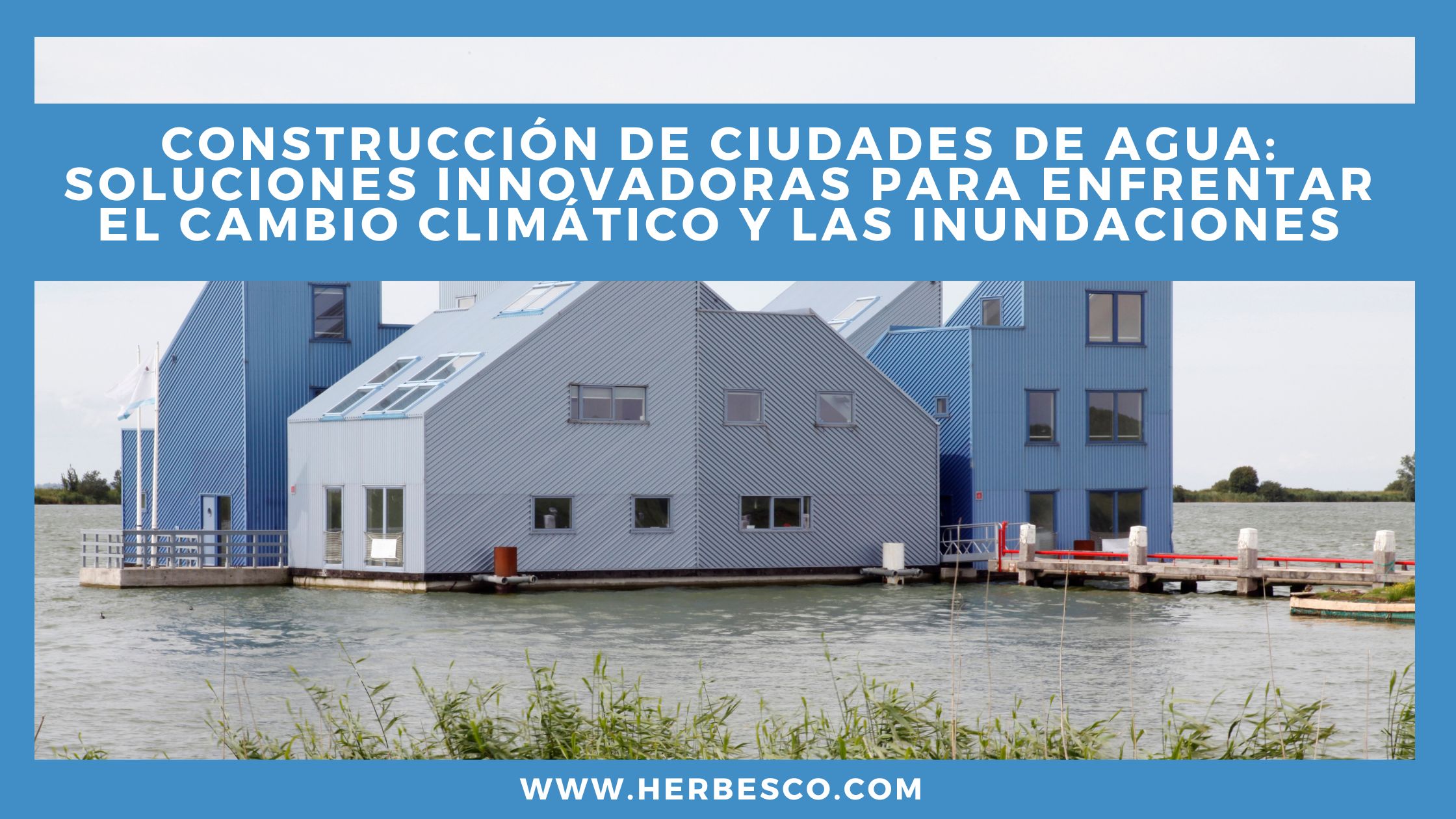 construccion-de-ciudades-de-agua-soluciones-innovadoras-para-enfrentar-el-cambio-climatico-y-las-inundaciones-1